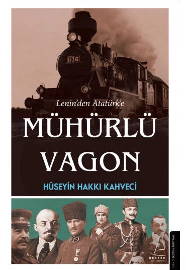 Atabey Hüseyin Hakkı Kahveci - Lenin'den Atatürk'e Mühürlü Vagon